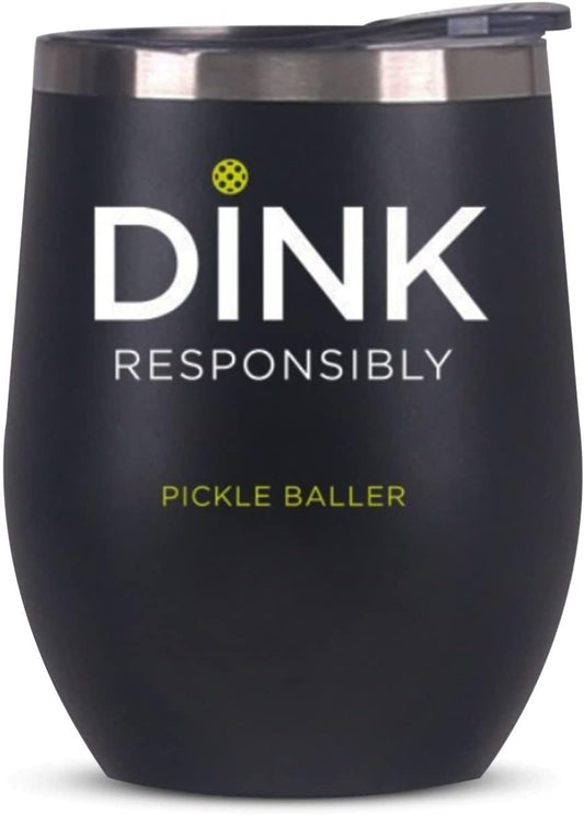 Pickle Ball Dink Responsibly Pickleball Lovers Stemless Wine Tumbler Gift for Men Women or Partners Players 12 Oz Insulated Stainless Steel Wine Glass (Pickleball)