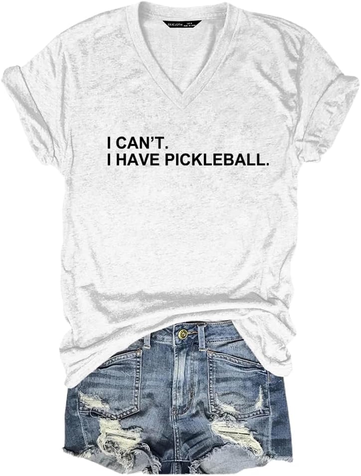 I Can'T I Have Pickleball Cool Sayings Pickeball Shirts Women Graphic Tee